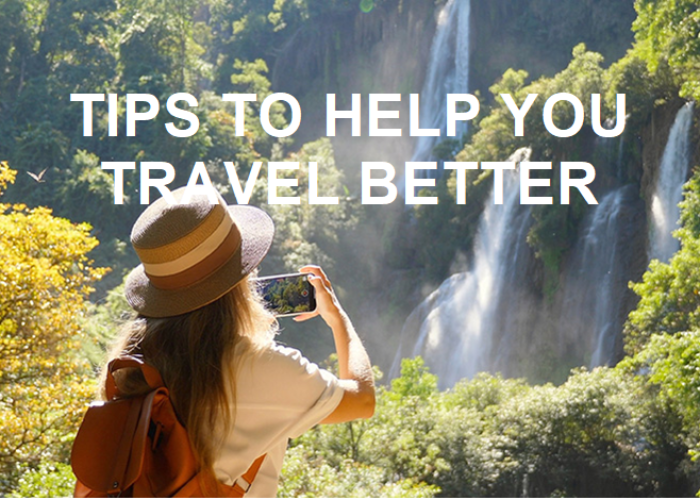 The Best Tips to Help You Travel Better
